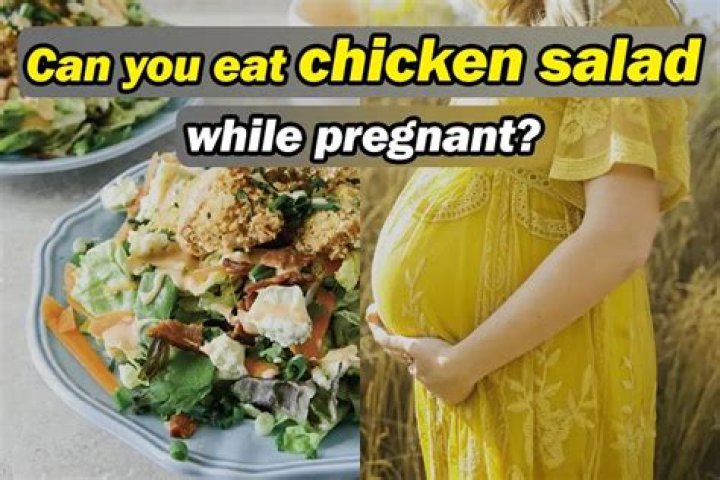 Can I eat chicken salad while pregnant?
