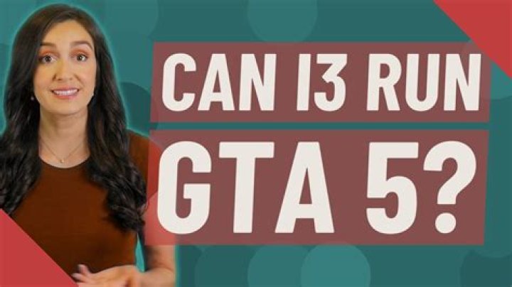 Can i3 run GTA 5?