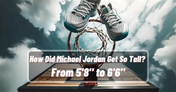How did Michael Jordan get so tall?