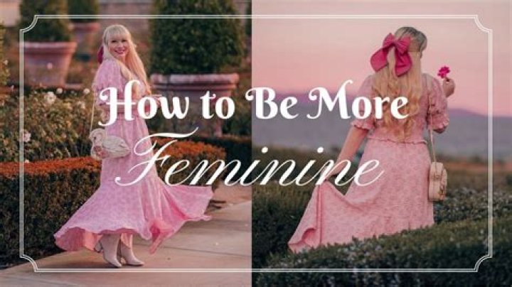 How do I become very feminine?