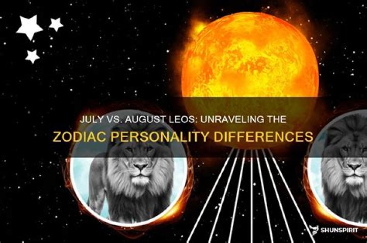 Is there a difference between July and August Leos?